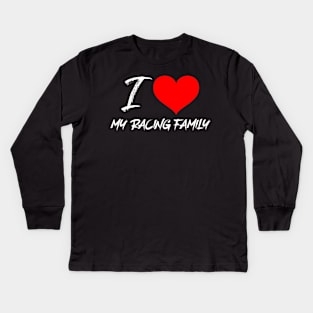 I Love My Racing Family Kids Long Sleeve T-Shirt